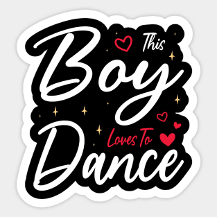 This Boy Loves To Dance, Funny Dancer And Dancing Sticker